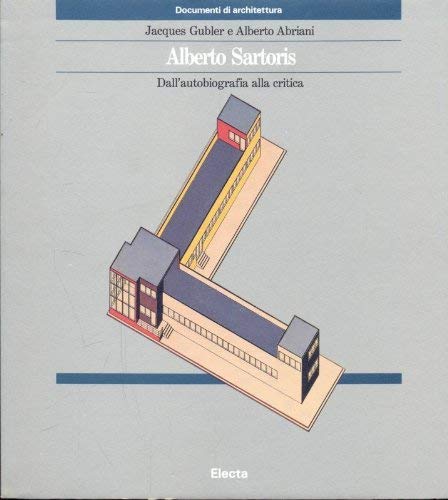 Alberto Sartoris: Dall'autobiografia alla critica (Documenti di architettura) (Italian Edition) (9788843531615) by Gubler, Jacques