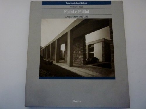 Figini e Pollini. Architetture 1927-1989. Ediz. illustrata (Documenti di architettura) (9788843531622) by Savi, Vittorio