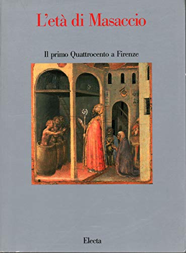 Beispielbild fr L'et di Masaccio. Il primo Quattrocento a Firenze zum Verkauf von Antiquariaat Schot