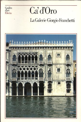 Beispielbild fr Ca' d'Oro. La Galerie Giorgio Franchetti. zum Verkauf von Ammareal