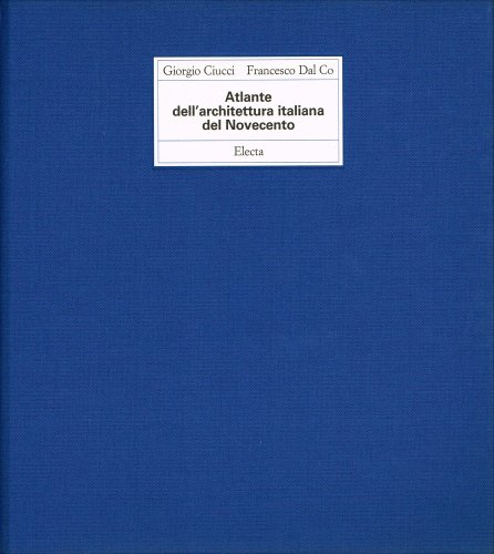 Atlante Dell'architettura Italiana Del Novecento (9788843536023) by Ciucci, Giorgio; Dal Co, Francesco