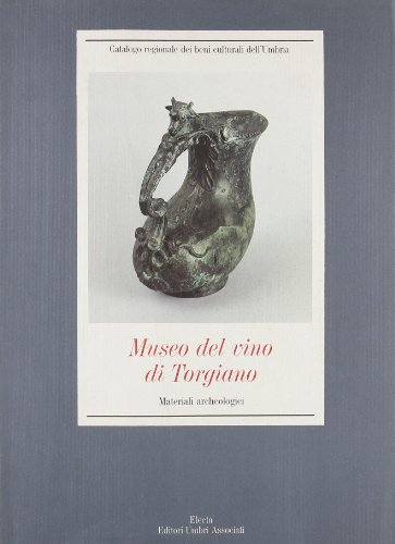 Museo del vino di Torgiano: Materiali Archeologici (Catalogo regionale dei beni culturali dell'Um...