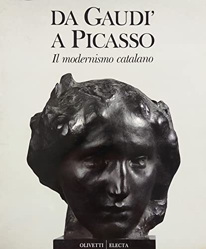 Stock image for Da Gaud a Picasso. Il modernismo catalano 1890 - 1906. Catalogo for sale by Thomas Emig