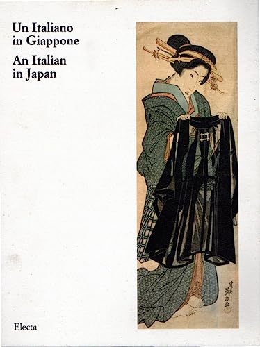 Stock image for Un Italiano in Giappone, An Italian in Japan, Paintings, Prints and Scrolls from the 17th to the 19th Century from the Edoardo Chiossone Museum of Orietal Art, Genoa, for sale by Wyseby House Books
