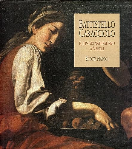 9788843537174: Battistello Caracciolo e il primo naturalismo a Napoli. Ediz. illustrata (Electa Napoli. Cataloghi di mostra)