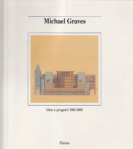 Beispielbild fr Michael Graves. Idce e Progetti 1981-1991 zum Verkauf von Valley Books