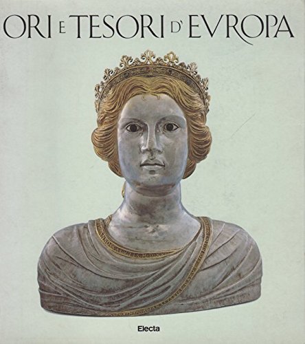 Stock image for Ori e tesori d`Europa. Mille anni di oreficeria nel Friuli Venezia Giulia (Passariano, 1992). for sale by Bernhard Kiewel Rare Books