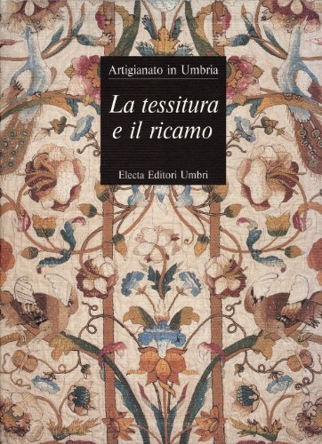 9788843542741: La tessitura e il ricamo. Artigianato in Umbria. Ediz. illustrata