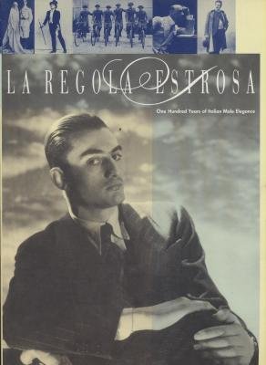 Stock image for LA Regola Estrosa, One Hundred Years of Italian Male Elegance for sale by Housing Works Online Bookstore