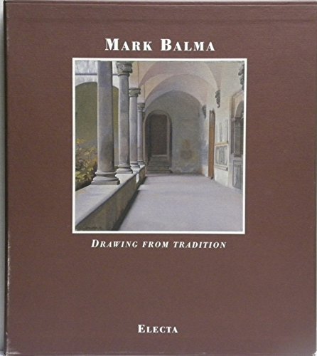 Beispielbild fr Mark Balma: Drawing From Tradition. A Catalogue of Frescoes, Paintings and Drawings zum Verkauf von HPB-Ruby