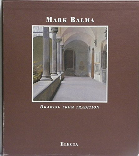 Imagen de archivo de Mark Balma : Drawing from Tradition; A Catalogue of Frescoes, Paintings and Drawings a la venta por James & Mary Laurie, Booksellers A.B.A.A