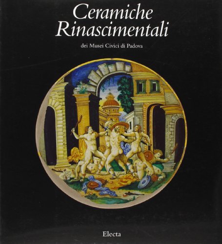 9788843546848: Ceramiche rinascimentali. Catalogo della mostra (Padova, 1994). Ediz. illustrata