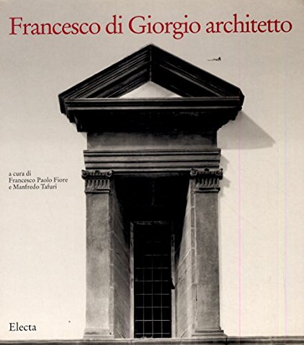 9788843547395: Francesco di Giorgio architetto. Ediz. illustrata (Architettura e architetti classici)
