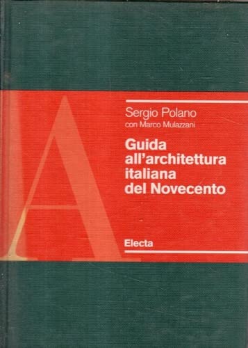 Guida all'architettura italiana del Novecento. - Polano,Sergio. Mulazzani,Marco.