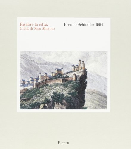Beispielbild fr Risalire la citt: Citt di San Marino. Premio Schindler 1994. zum Verkauf von FIRENZELIBRI SRL