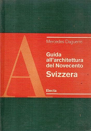 Guida All'architettura Del Novecento: Svizzera (9788843551361) by Daguerre, Mercedes