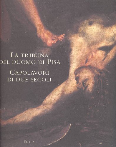 Stock image for La tribuna del duomo di Pisa. Capolavori di due secoli for sale by FolignoLibri