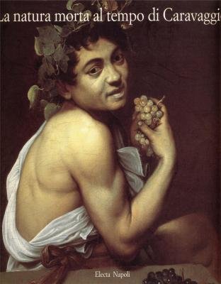 9788843551941: La natura morta al tempo di Caravaggio. Catalogo della mostra (Roma, 1995). Ediz. illustrata