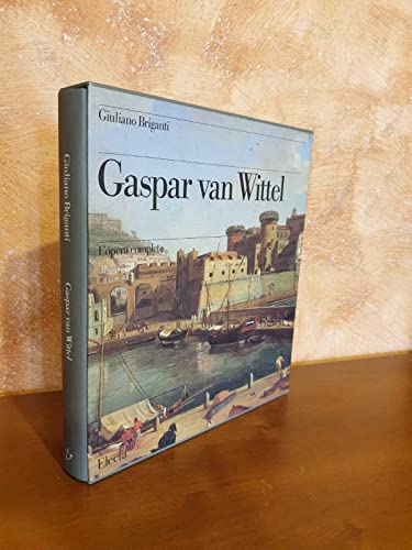 Gaspar Van Wittel, L'Opera Completa (Italian Edition) (9788843553662) by Briganti, Giuliano