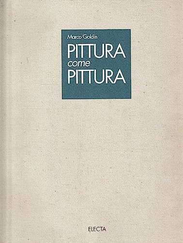 Pittura come pittura: Un percorso : Olivieri, Verna, Raciti, Lavagnino, Forgioli, Savinio, Sarnari, Guccione, Vignozzi, Ferroni (Italian Edition) (9788843554126) by Goldin, Marco