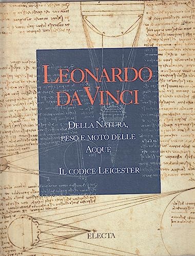 9788843554812: Leonardo Da Vinci: Della Natura, Peso E Moto Delle Acque : Il Codice Leicester (Italian Edition)