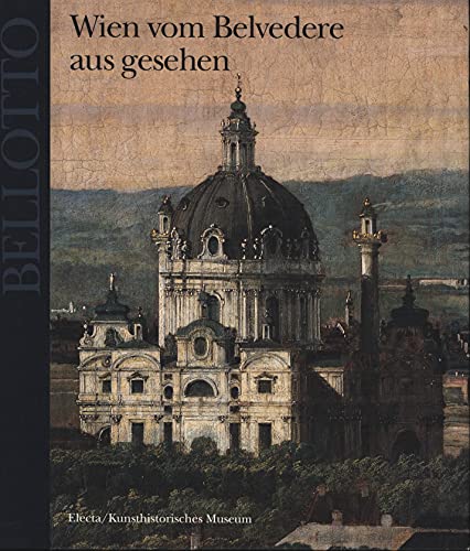 Beispielbild fr Bellotto. Wien vom Belvedere aus gesehen. zum Verkauf von Antiquariat am St. Vith