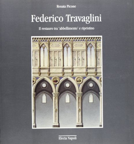 Beispielbild fr Federico Travaglini: Il restauro tra "abbellimento" e ripristino (Italian Edition) zum Verkauf von Books From California