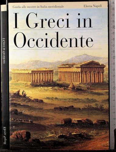 Imagen de archivo de I greci in Occidente. Guida alle mostre in Italia meridionale a la venta por Apeiron Book Service
