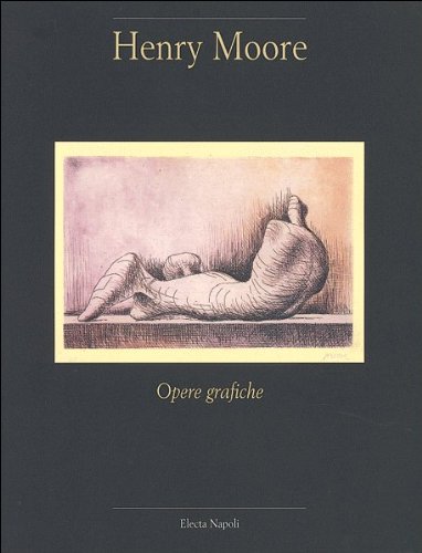 Henry Moore: Opere grafiche (Italian Edition) (9788843556021) by Henry Moore