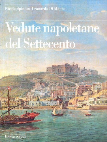 Imagen de archivo de Vedute napoletane del Settecento a la venta por Argosy Book Store, ABAA, ILAB