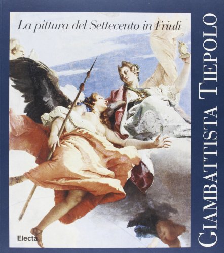 Giambattista Tiepolo: Forme E Colori (Italian Edition) (9788843557172) by Giovanni Battista Tiepolo
