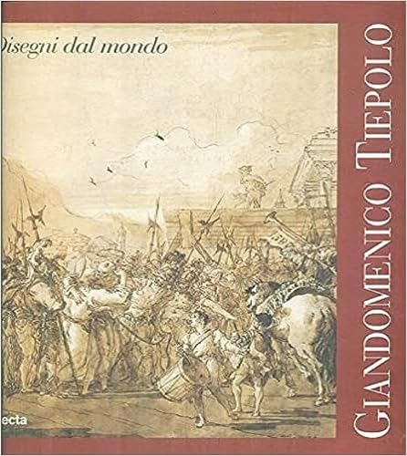 Beispielbild fr Giandomenico Tiepolo : Maestria e Gioco - Designi Dar Mondo zum Verkauf von Better World Books