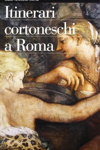9788843558490: Pietro da Cortona. Itinerari romani. Ediz. illustrata
