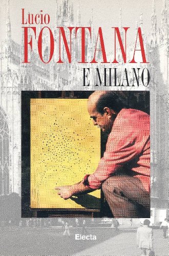 9788843559343: Lucio Fontana e Milano (Italian Edition)