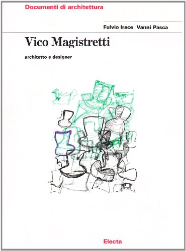 Vico Magistretti: Documenti Di Architettura (Italian Edition) (9788843559862) by Irace, Fulvio; Pasca, Vanni
