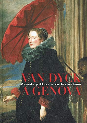 9788843559909: Van Dyck a Genova. Grande pittura e collezionismo. Ediz. illustrata (Cataloghi di mostre. Arte)