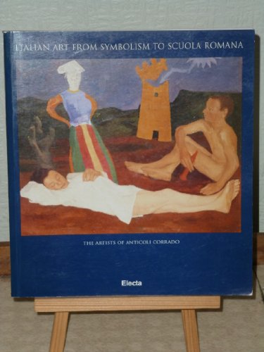 9788843559961: Italian art from symbolism to Scuola romana: the artists of Anticoli Corrado.