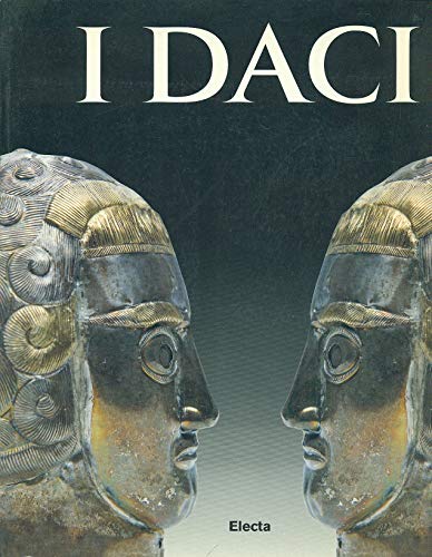9788843560189: I daci. Catalogo della mostra (Firenze, Forte Belvedere, 24 marzo-30 giugno 1997; Trieste, Castello di Miramare, luglio 1997-gennaio 1998). Ediz. illustrata
