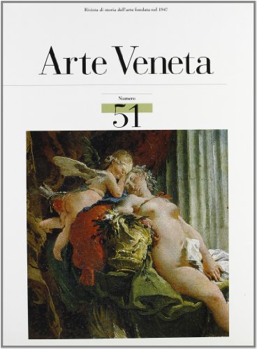 Arte veneta. Rivista di storia dell'arte. Vol. 51