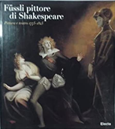 Imagen de archivo de Fu?ssli pittore di Shakespeare: Pittura e teatro, 1775-1825 (Italian Edition) a la venta por Book Deals