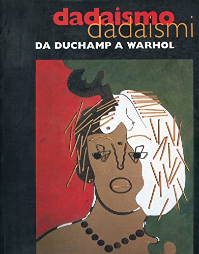 Dadaismo Dadaismi: Da Duchamp a Warhol 300 Capolavori (Italian Edition) (9788843562459) by Cortenova, Giorgio