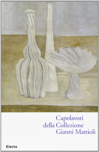 9788843562671: I capolavori della collezione Gianni Mattioli. Catalogo della mostra (Venezia, collezione Peggy Guggenheim, 5 settembre 1997). Ediz. illustrata