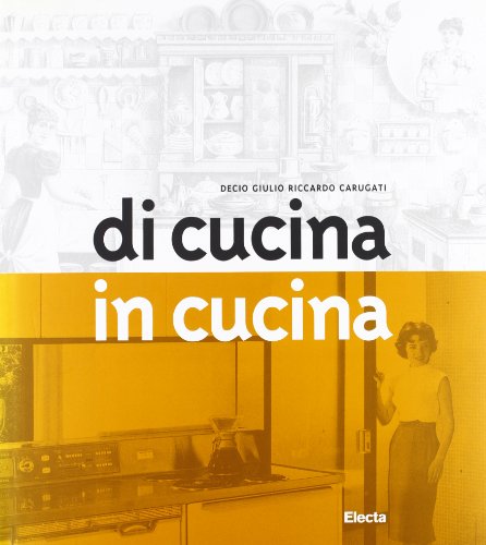 9788843564293: Di cucina in cucina. Ediz. illustrata (Design e arti applicate)