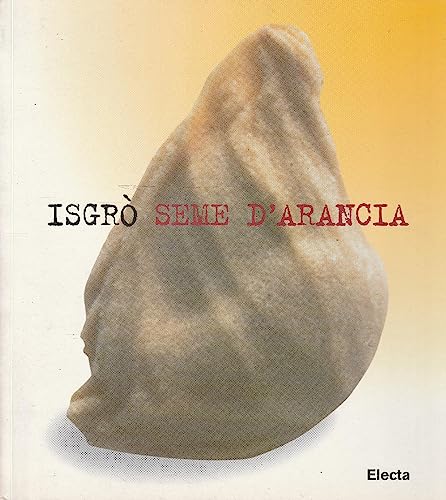 Stock image for Isgro: Seme d'arancia : europera : impiantazione in tufo, resina, agrumi, scorie vulcaniche for sale by Zubal-Books, Since 1961