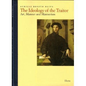 Beispielbild fr The Idelology of the Traitor: Art, Manner and Mannerism zum Verkauf von Powell's Bookstores Chicago, ABAA