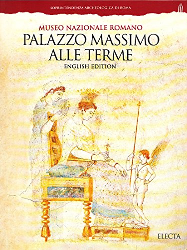 Stock image for Museo Nazionale Romano: Palazzo Massimo Alle Terms [English Edition] for sale by Second Story Books, ABAA