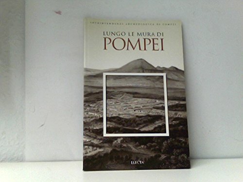 Stock image for LUNGO LE MURA DI POMPEI. L'antica citt nel suo ambiente naturale for sale by Librightbooks