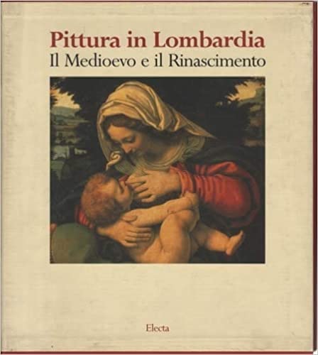 9788843566273: Pittura in Lombardia: Il Medioevo E Il Rinascimento (Italian Edition)