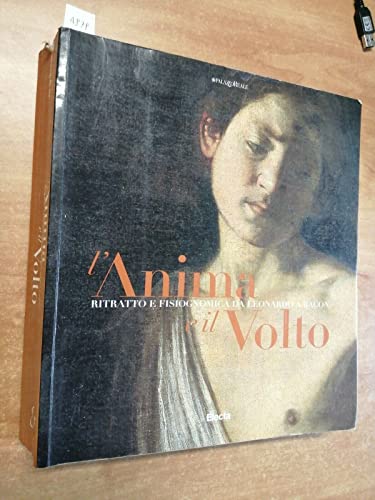 9788843566709: L'Anima E Il Volto: Ritratto E Fisiognomica Da Leonardo a Bacon (Italian Edition)