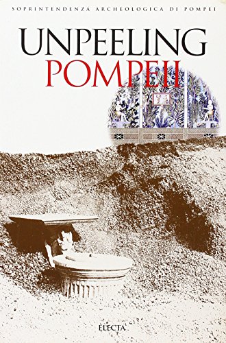 Stock image for Unpeeling Pompeii - Studies in Region 1 of Pompeii (v. 3) (Pompeii archaeological guidebooks) for sale by WorldofBooks